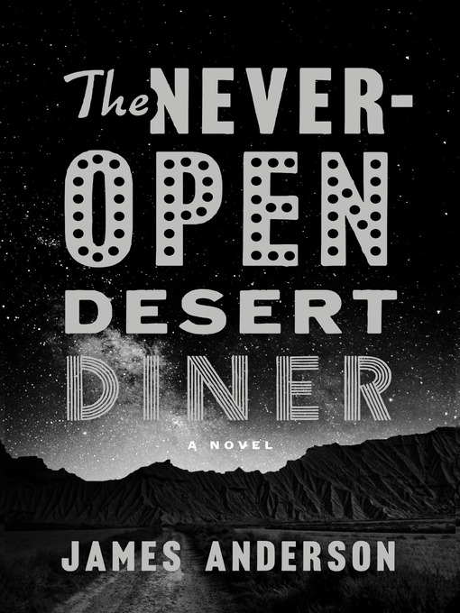 Title details for The Never-Open Desert Diner by James Anderson - Wait list